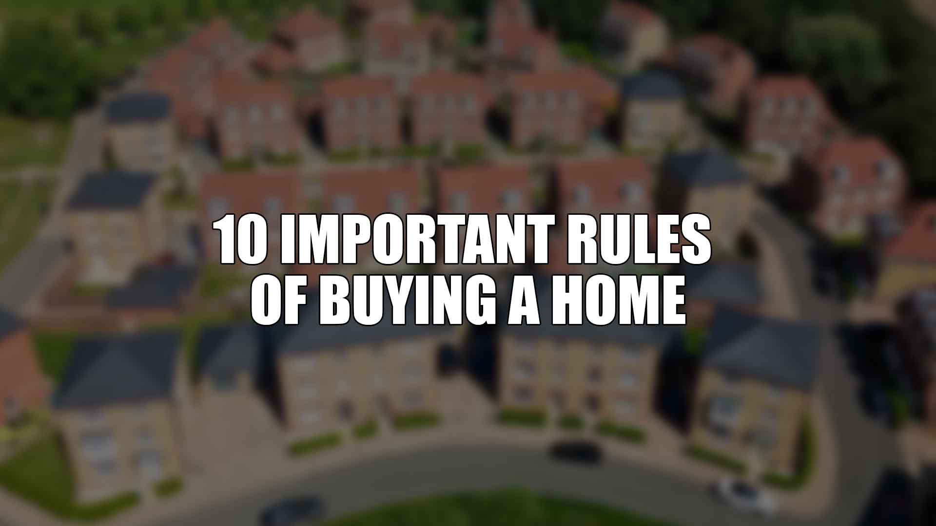 10 important Rules of Buying a Home