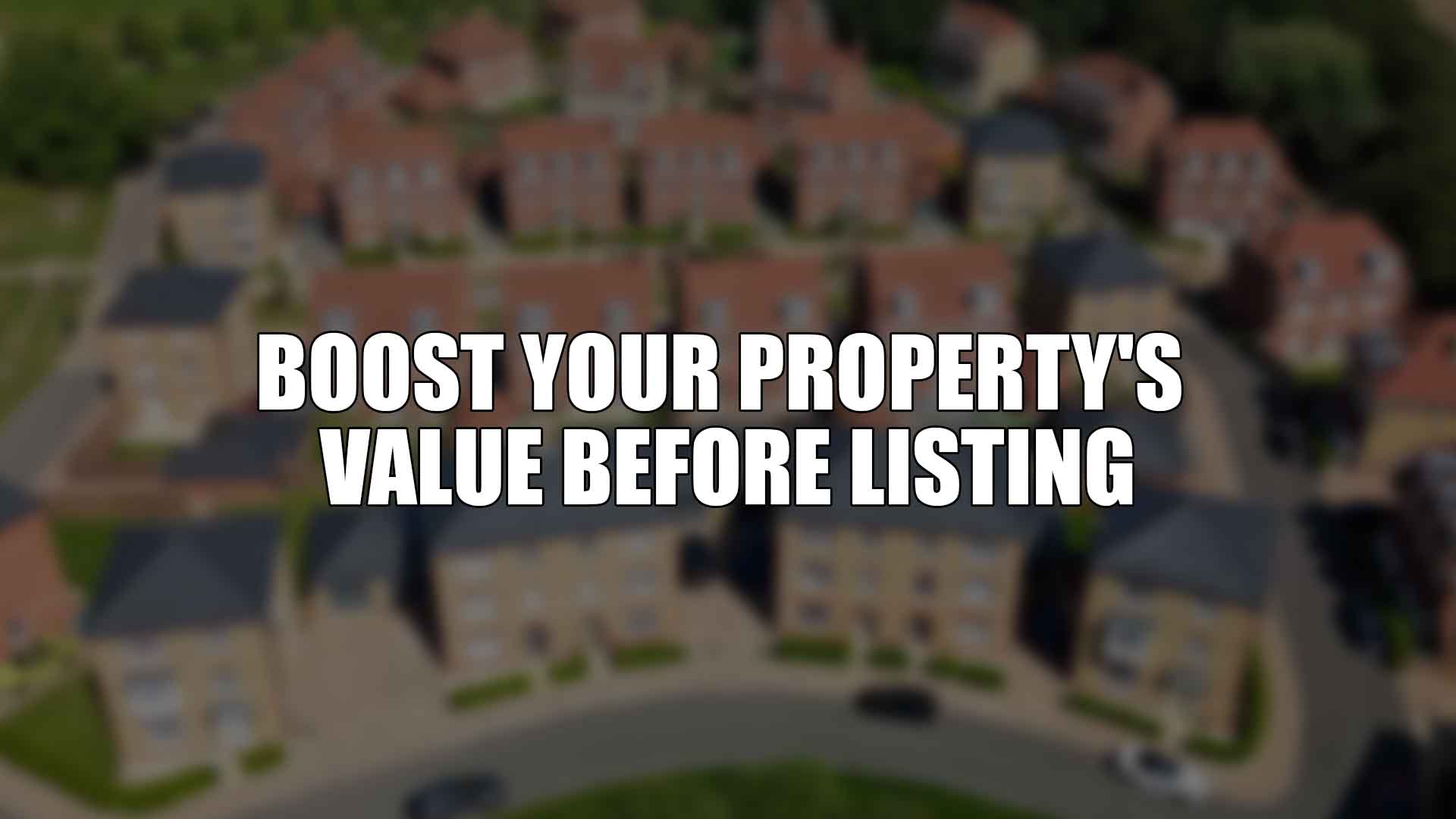 Boost Your Property's Value Before Listing