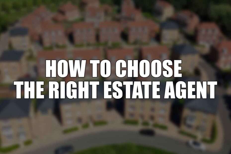 How to Choose the Right Estate Agent