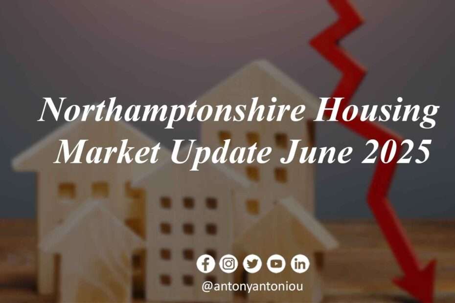 Northamptonshire Housing Market Update June 2025
