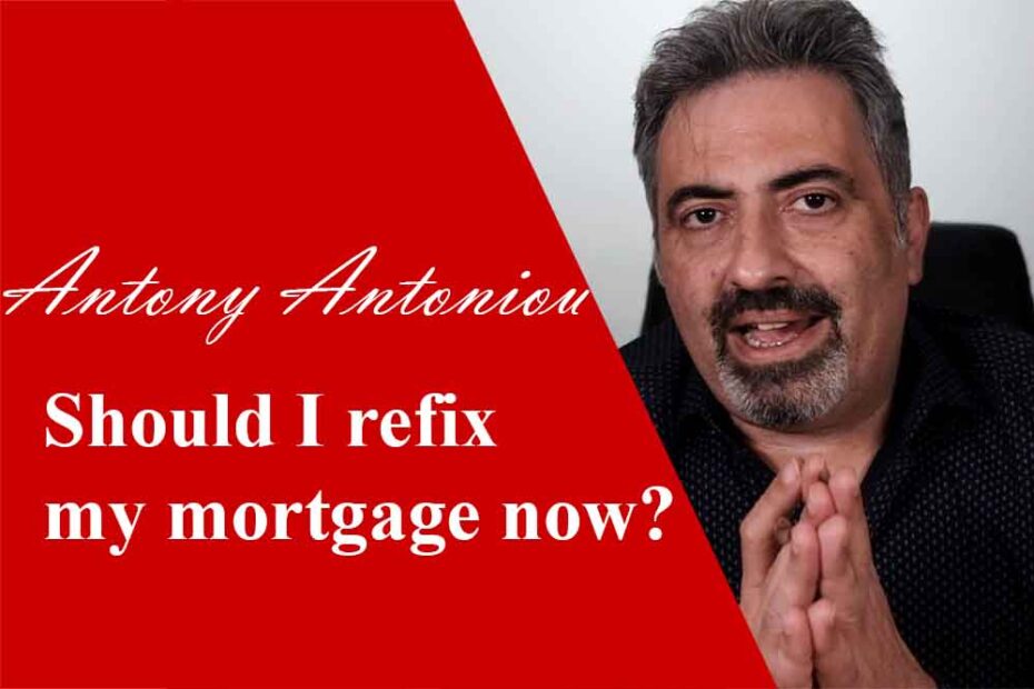 Should I refix my mortgage now